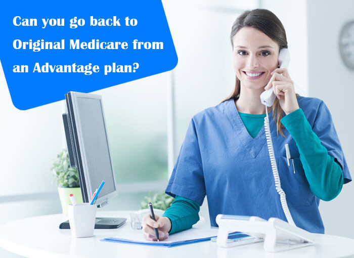 Can you go back to Original Medicare from an Advantage Plan?